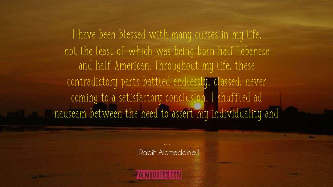 Rabih Alameddine Quotes: I have been blessed with