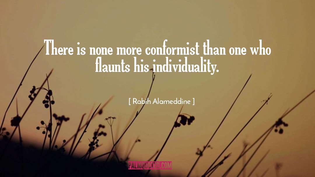 Rabih Alameddine Quotes: There is none more conformist