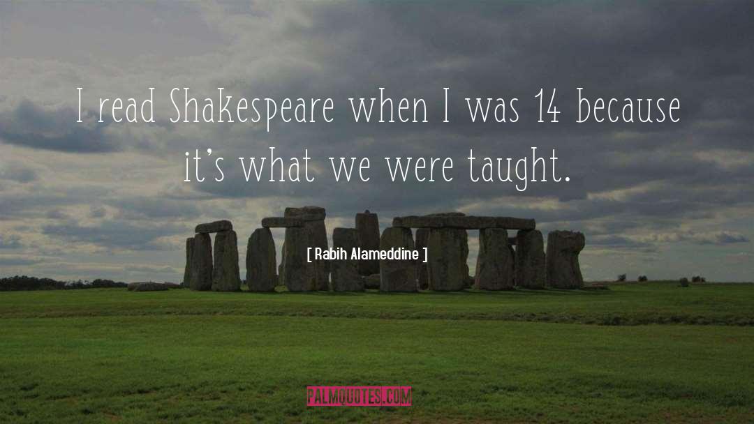 Rabih Alameddine Quotes: I read Shakespeare when I