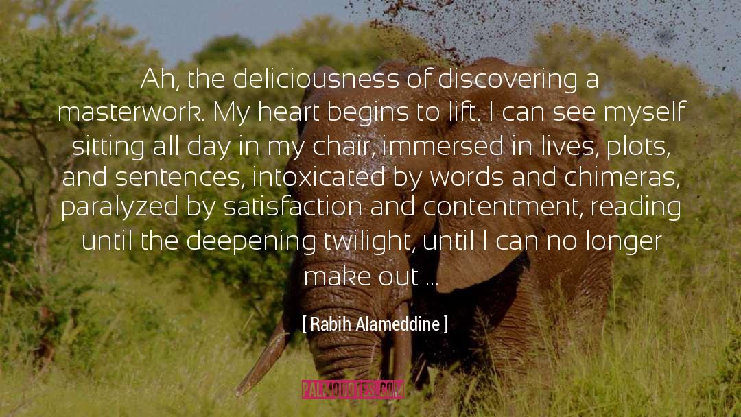 Rabih Alameddine Quotes: Ah, the deliciousness of discovering