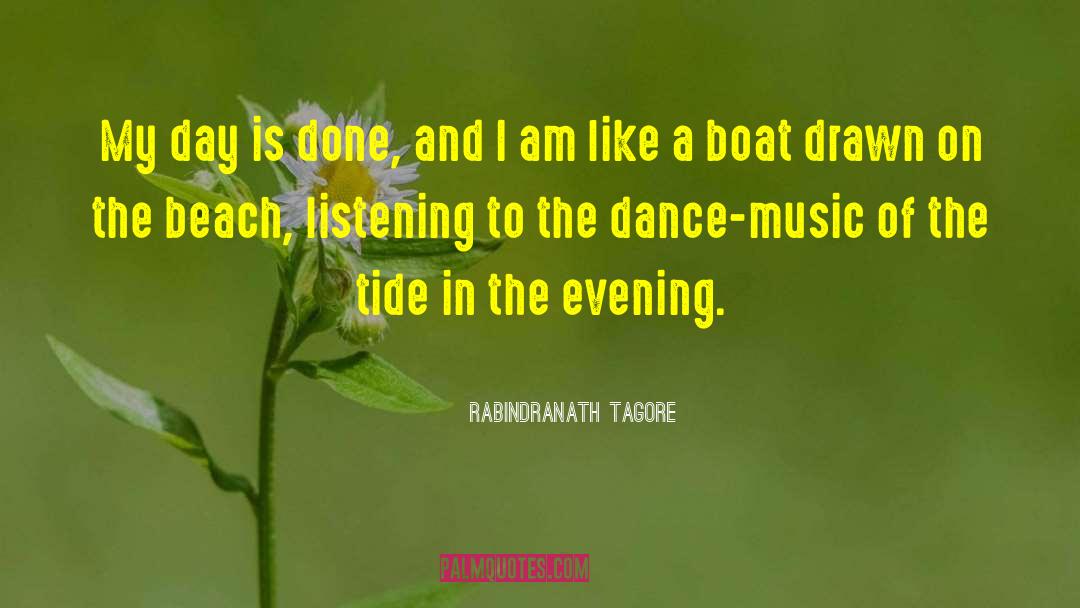 Rabindranath Tagore Quotes: My day is done, and