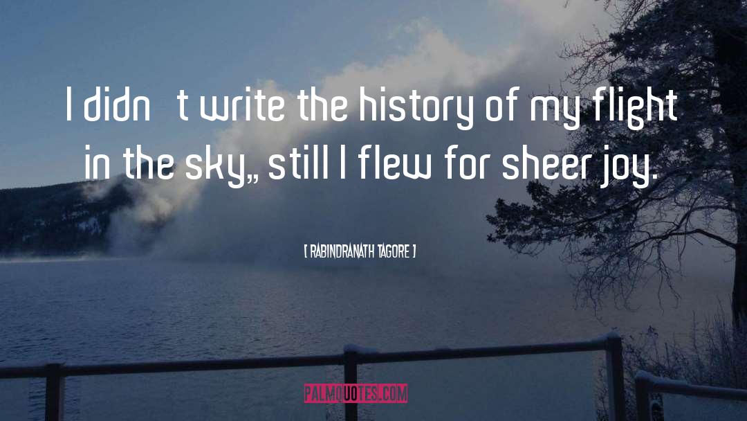 Rabindranath Tagore Quotes: I didn't write the history