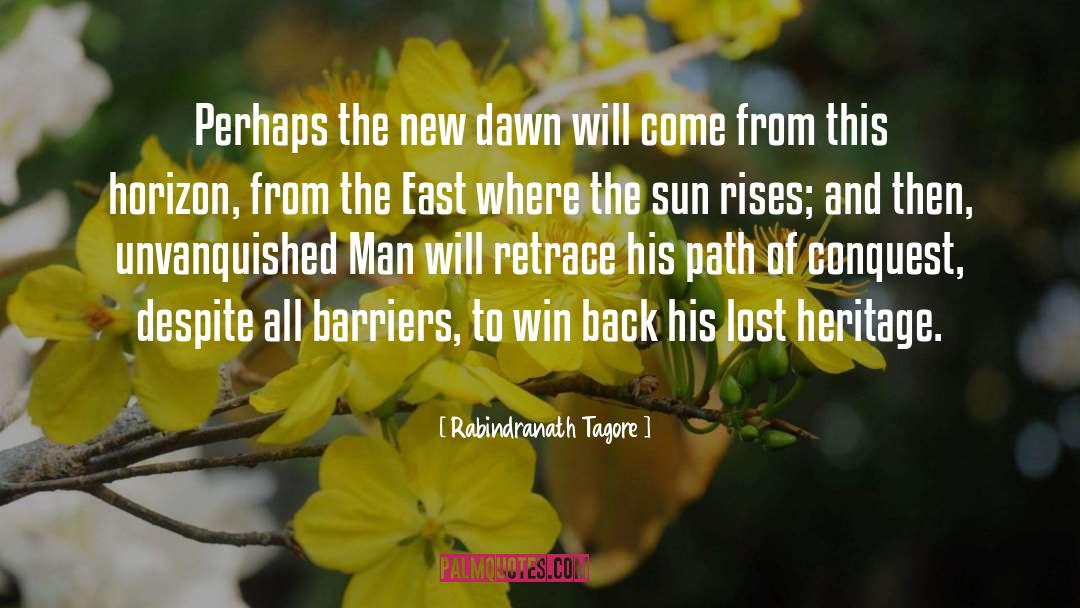 Rabindranath Tagore Quotes: Perhaps the new dawn will