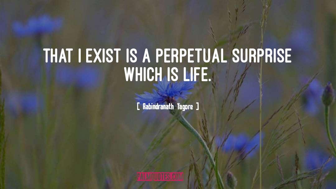 Rabindranath Tagore Quotes: That I exist is a