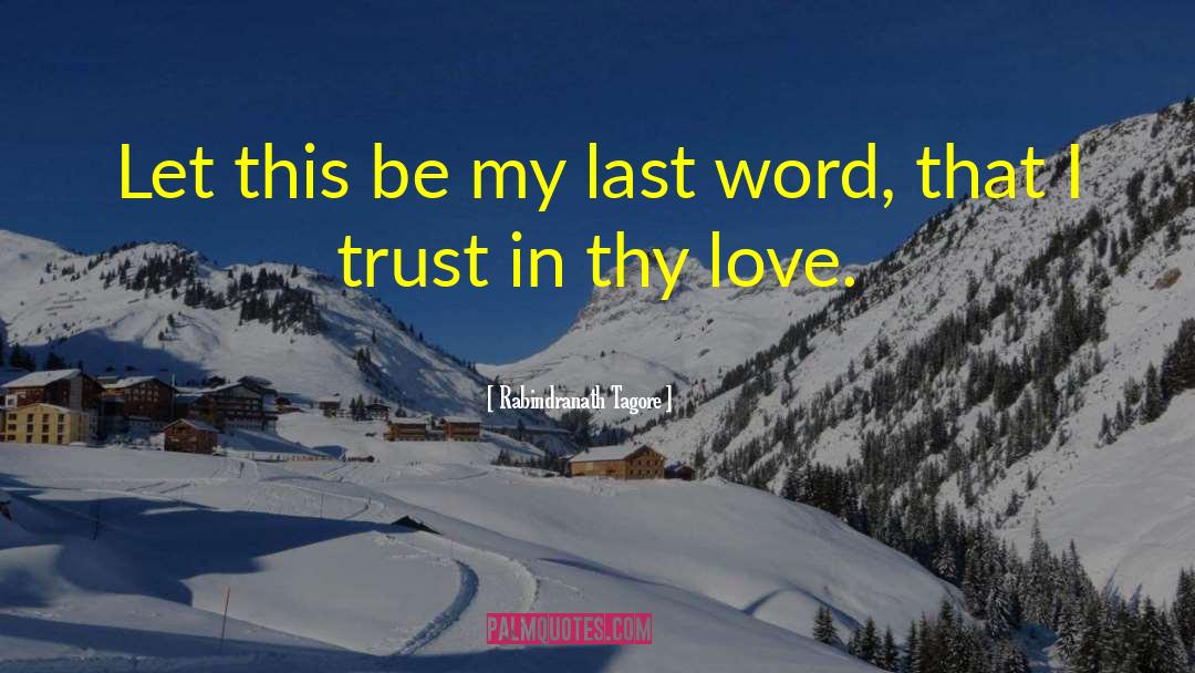 Rabindranath Tagore Quotes: Let this be my last