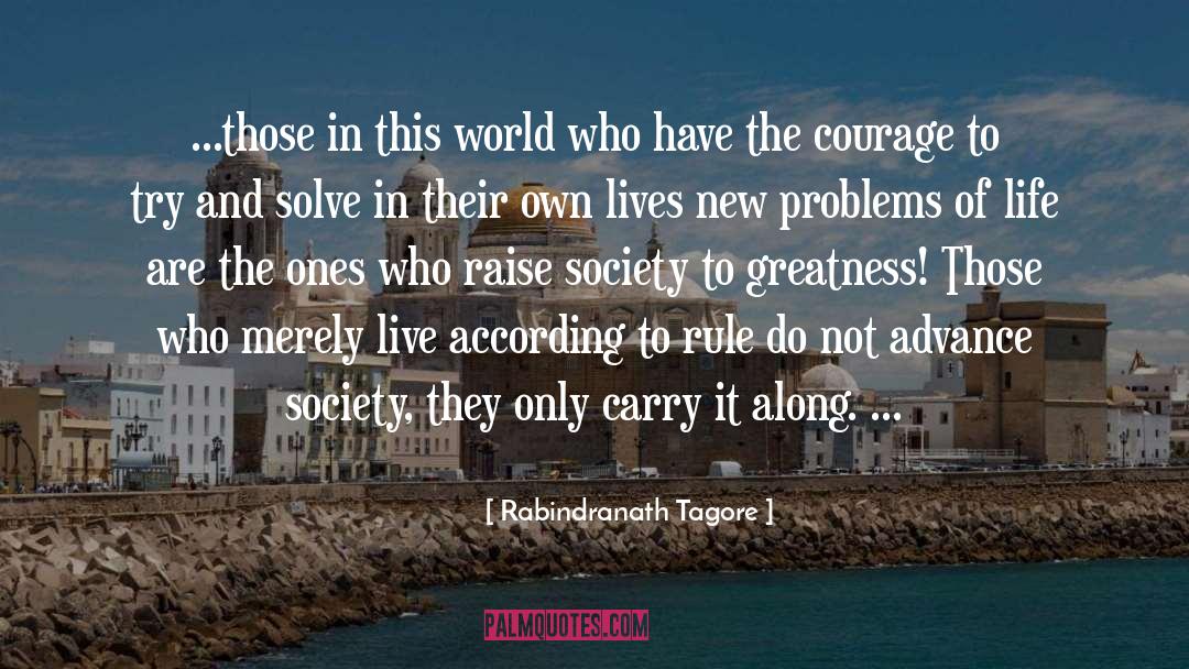 Rabindranath Tagore Quotes: ...those in this world who