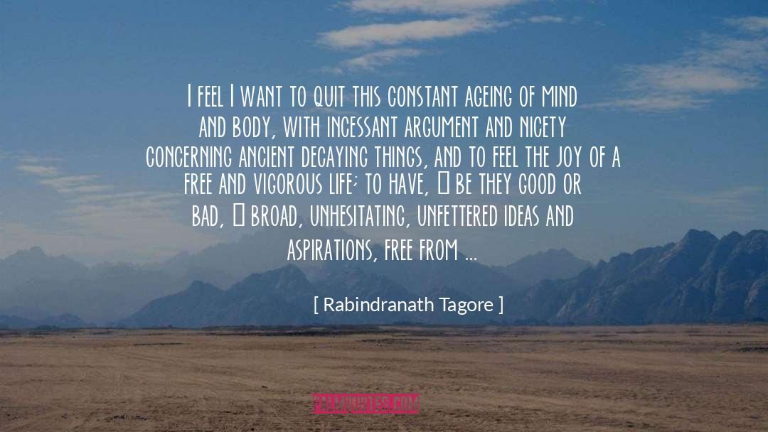 Rabindranath Tagore Quotes: I feel I want to