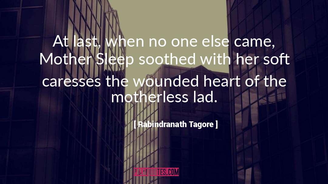 Rabindranath Tagore Quotes: At last, when no one