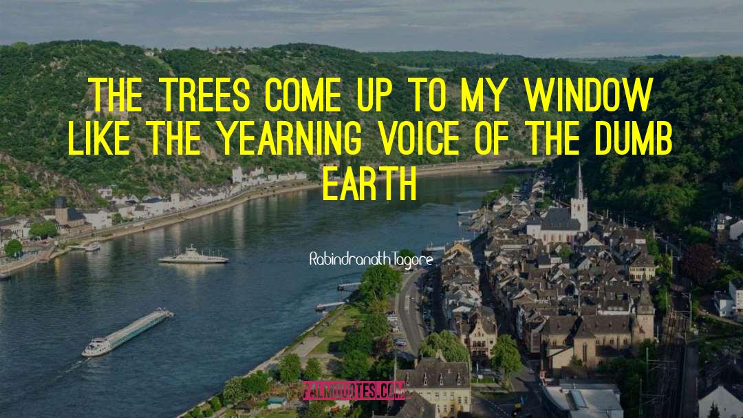 Rabindranath Tagore Quotes: The trees come up to