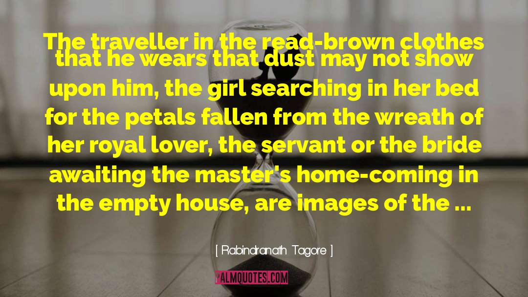 Rabindranath Tagore Quotes: The traveller in the read-brown