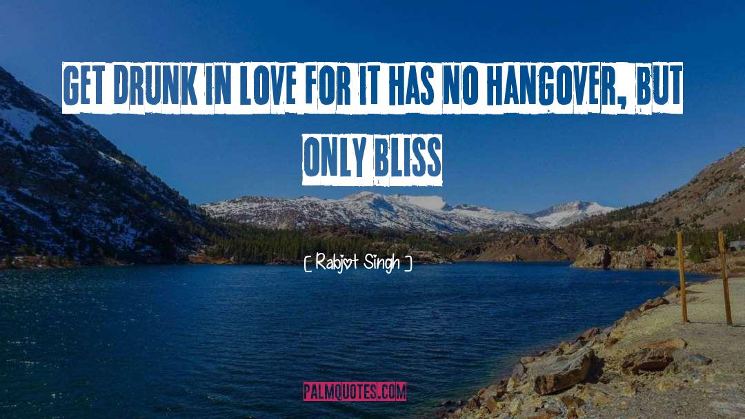 Rabjot Singh Quotes: Get drunk in love for