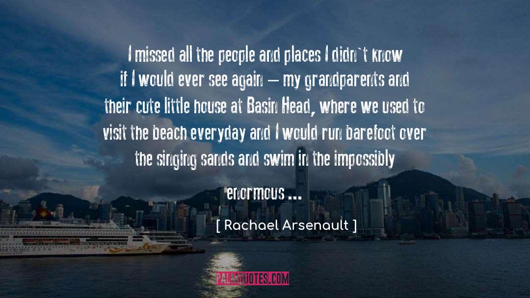 Rachael Arsenault Quotes: I missed all the people