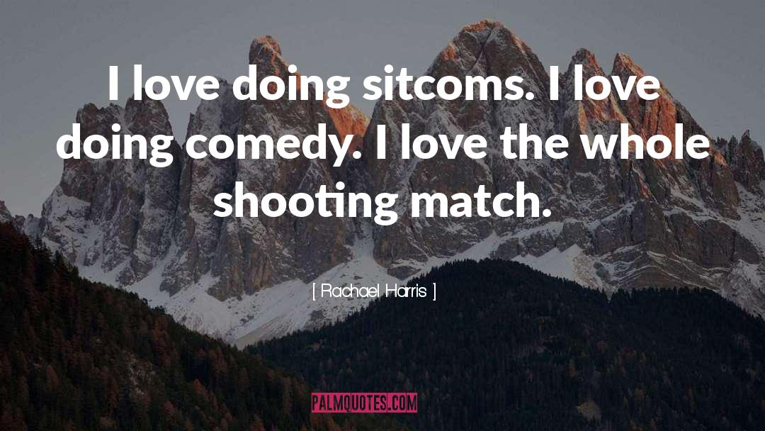 Rachael Harris Quotes: I love doing sitcoms. I