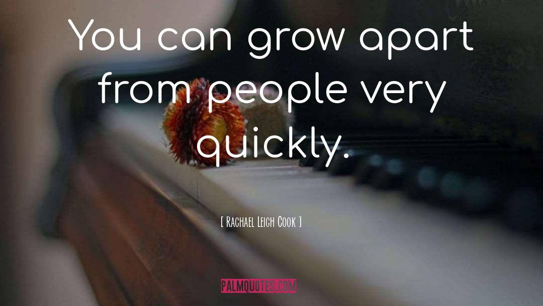 Rachael Leigh Cook Quotes: You can grow apart from