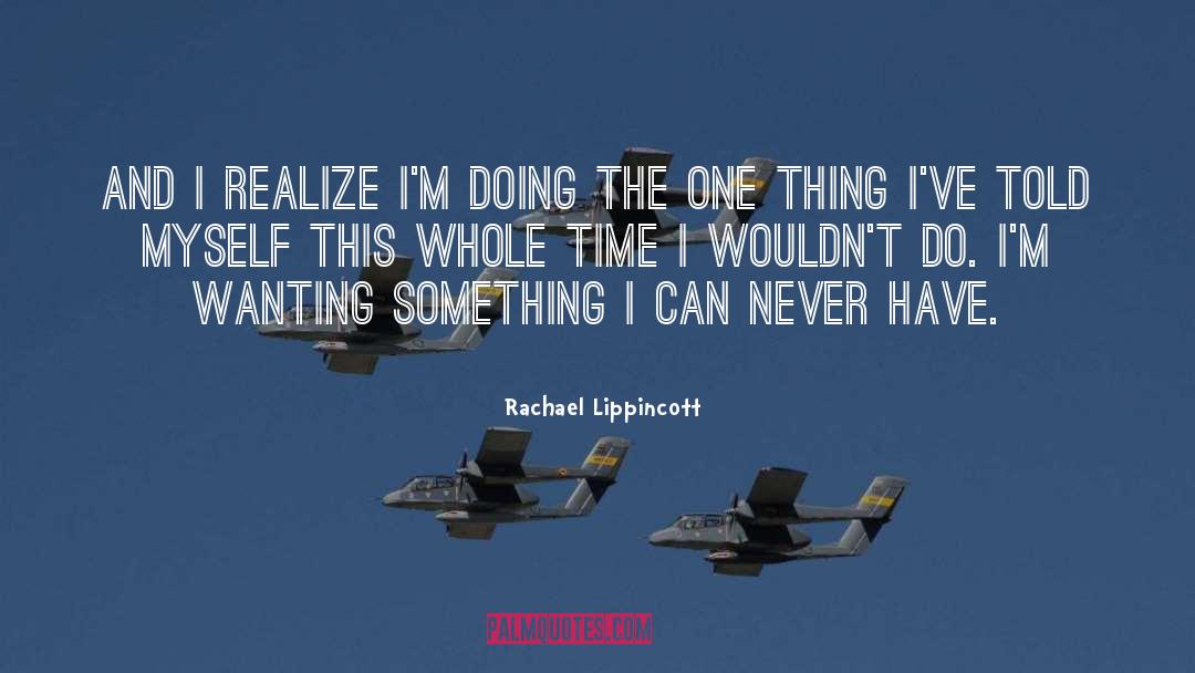 Rachael Lippincott Quotes: And I realize I'm doing