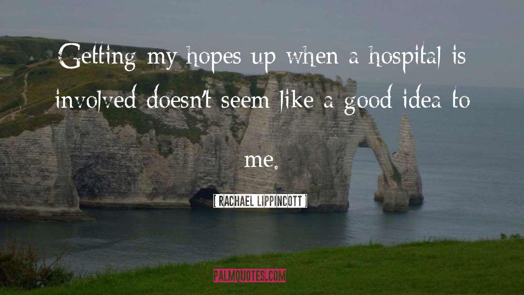 Rachael Lippincott Quotes: Getting my hopes up when