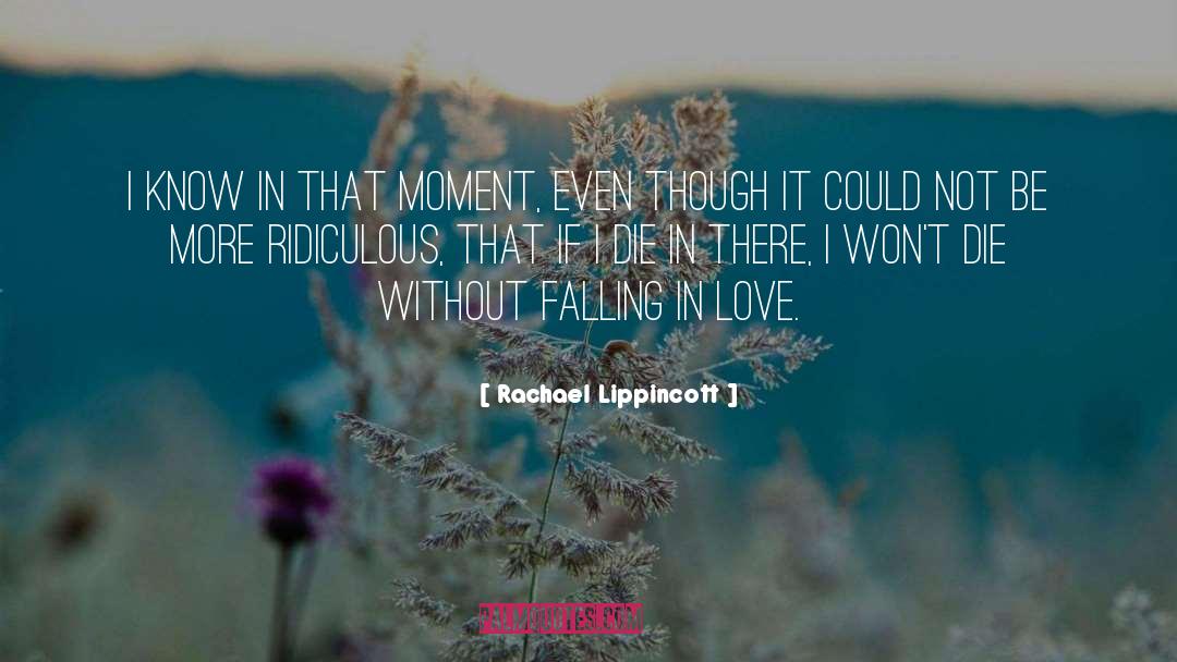 Rachael Lippincott Quotes: I know in that moment,