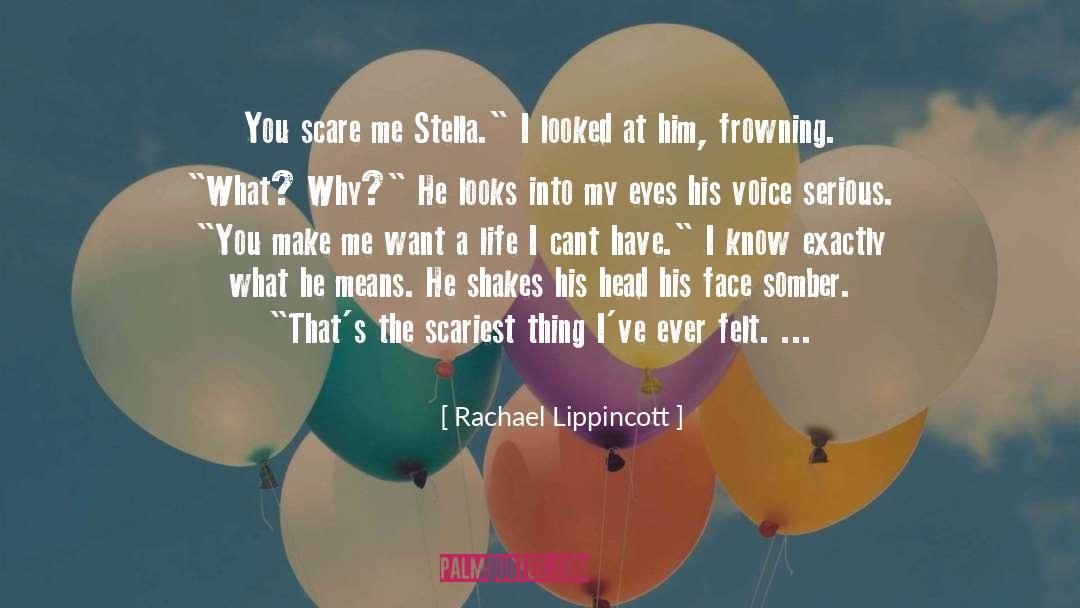 Rachael Lippincott Quotes: You scare me Stella.
