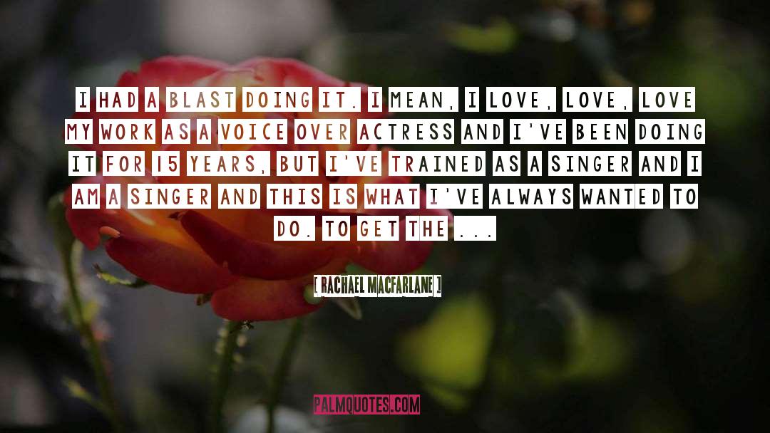 Rachael MacFarlane Quotes: I had a blast doing