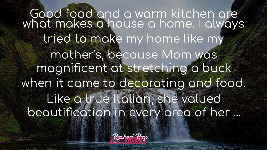 Rachael Ray Quotes: Good food and a warm