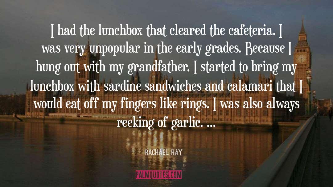 Rachael Ray Quotes: I had the lunchbox that