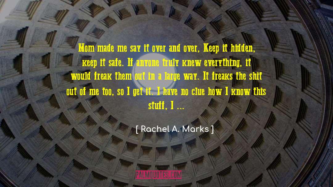 Rachel A. Marks Quotes: Mom made me say it