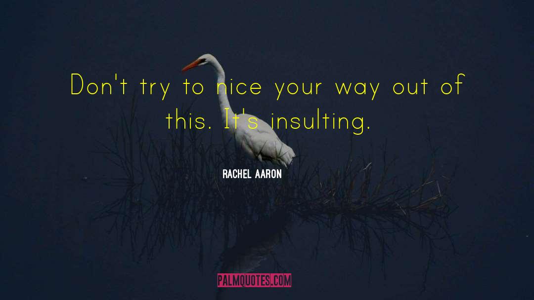 Rachel Aaron Quotes: Don't try to nice your