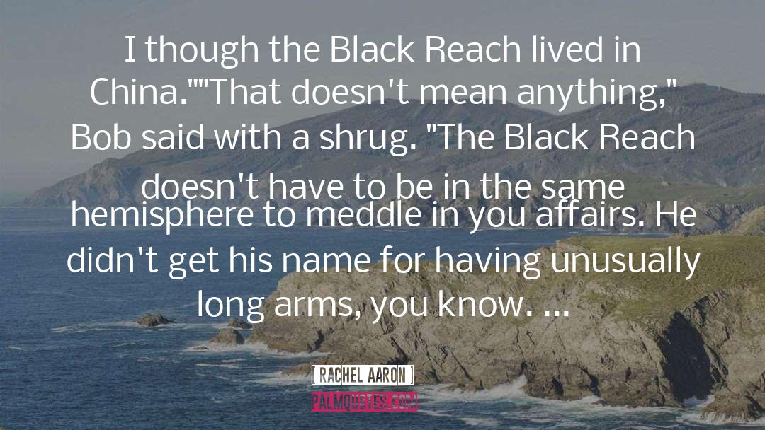 Rachel Aaron Quotes: I though the Black Reach