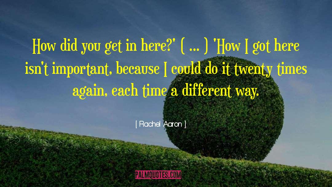 Rachel Aaron Quotes: How did you get in