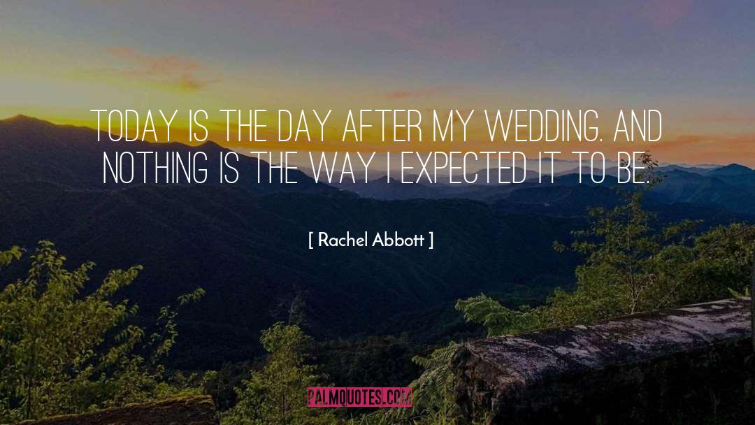 Rachel Abbott Quotes: Today is the day after