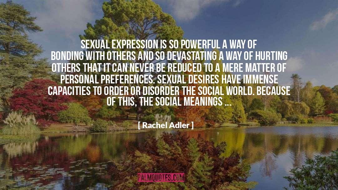 Rachel Adler Quotes: Sexual expression is so powerful