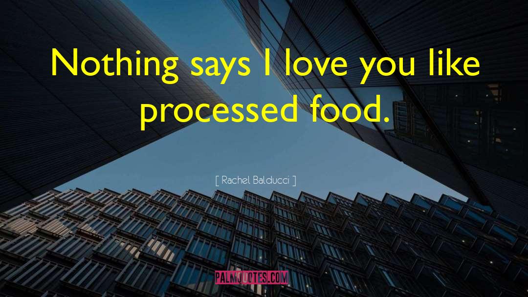 Rachel Balducci Quotes: Nothing says I love you