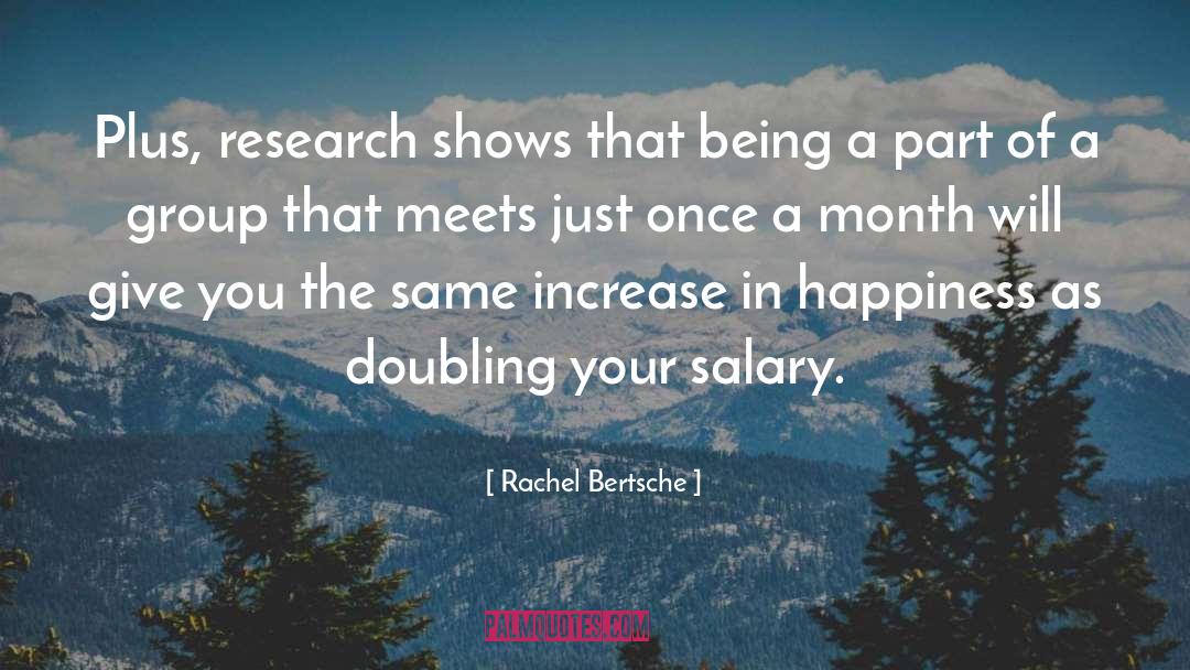 Rachel Bertsche Quotes: Plus, research shows that being