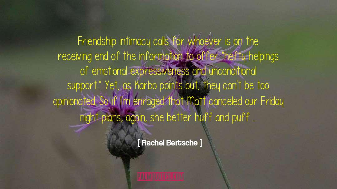Rachel Bertsche Quotes: Friendship intimacy calls for whoever