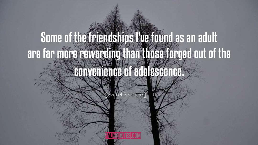 Rachel Bertsche Quotes: Some of the friendships I've