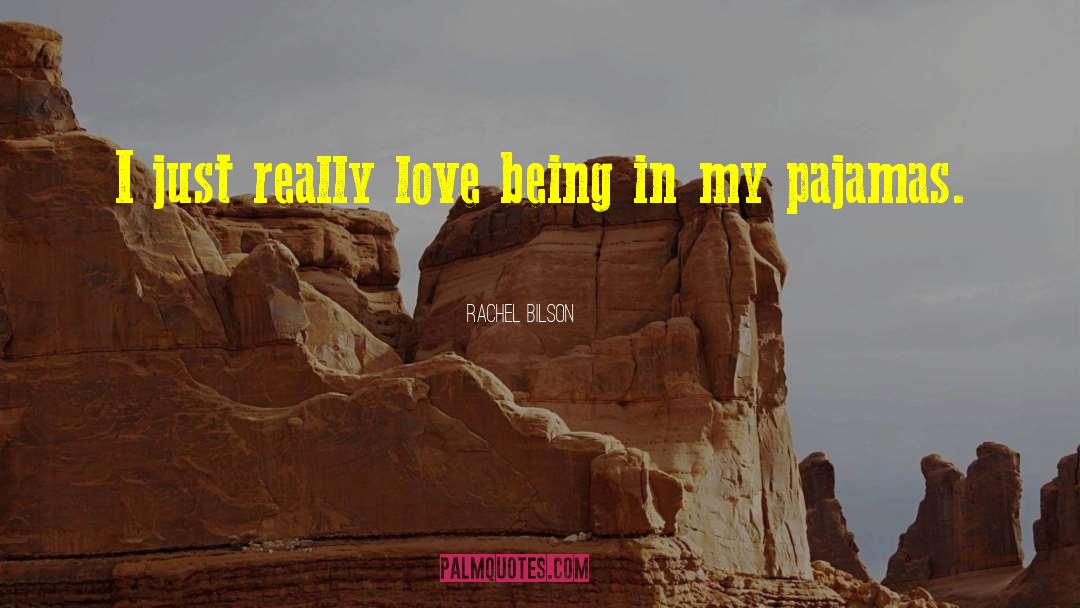 Rachel Bilson Quotes: I just really love being