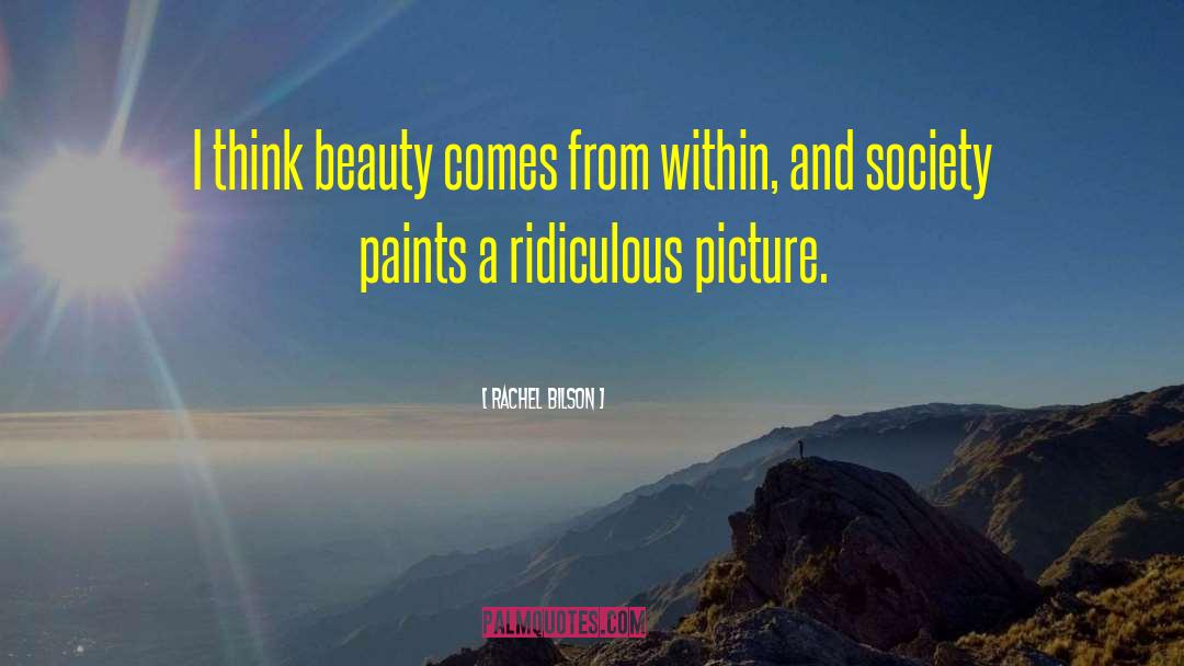 Rachel Bilson Quotes: I think beauty comes from