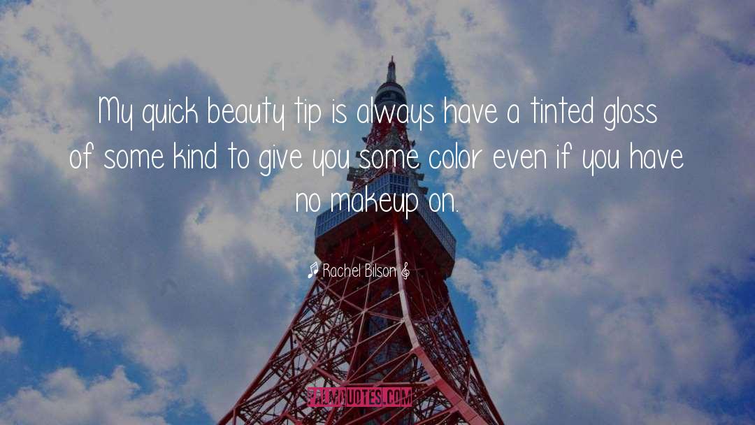 Rachel Bilson Quotes: My quick beauty tip is