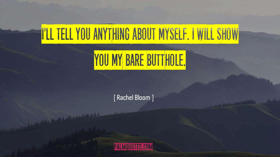 Rachel Bloom Quotes: I'll tell you anything about