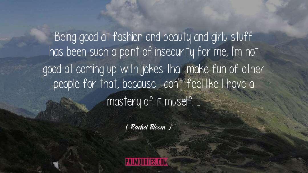 Rachel Bloom Quotes: Being good at fashion and