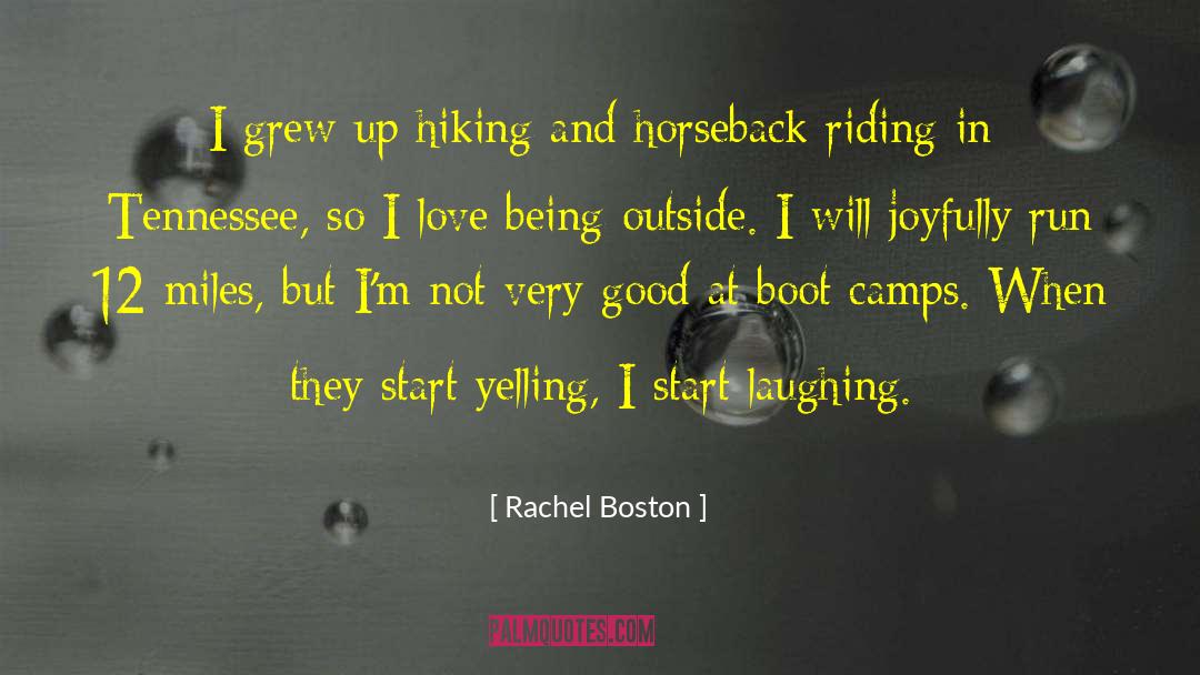 Rachel Boston Quotes: I grew up hiking and