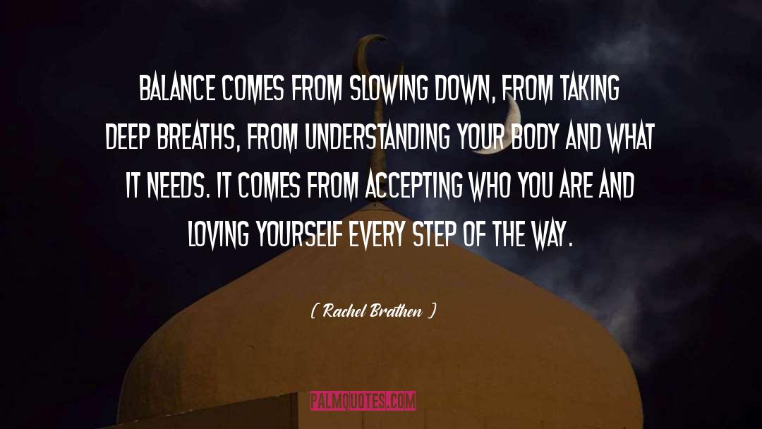 Rachel Brathen Quotes: Balance comes from slowing down,