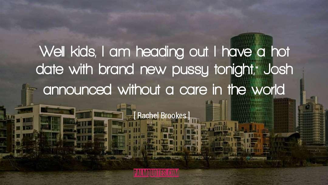 Rachel Brookes Quotes: Well kids, I am heading