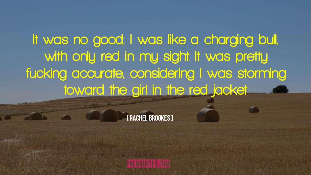 Rachel Brookes Quotes: It was no good; I