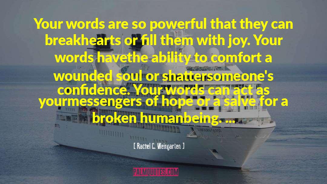Rachel C. Weingarten Quotes: Your words are so powerful