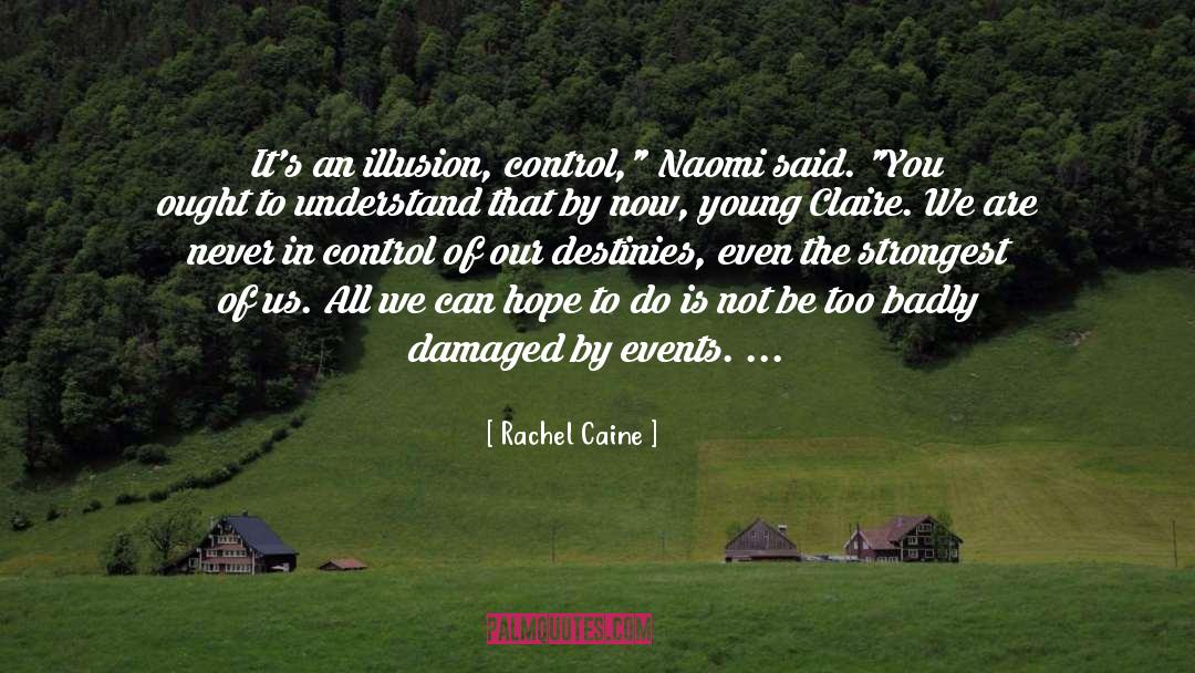 Rachel Caine Quotes: It's an illusion, control,