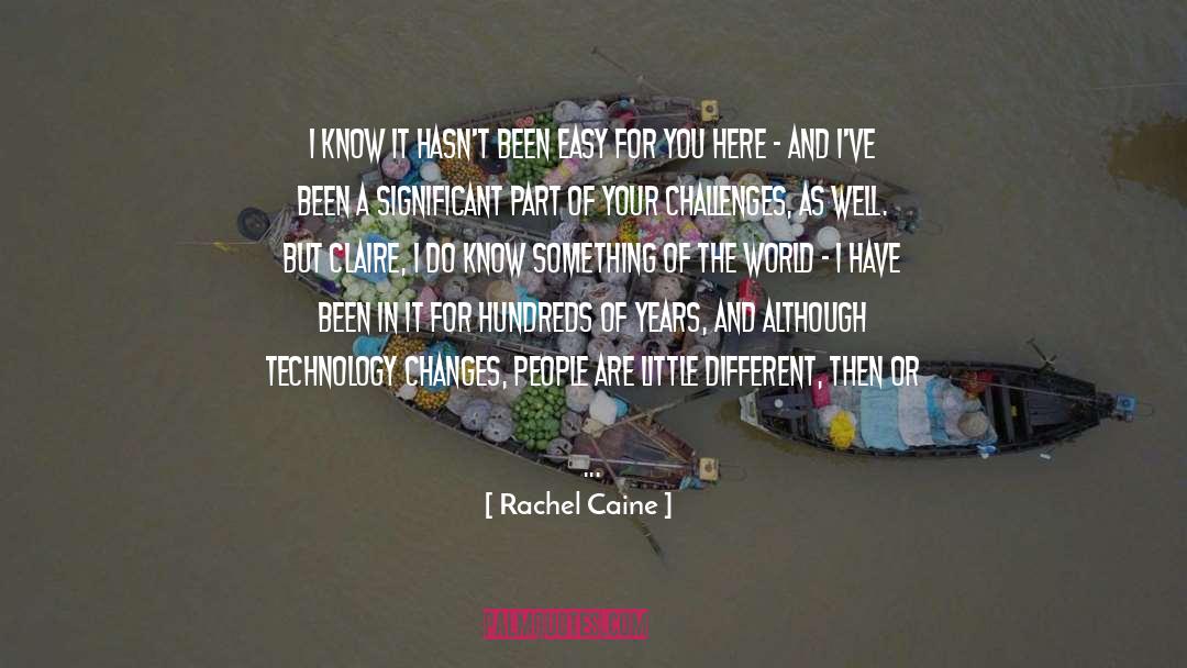 Rachel Caine Quotes: I know it hasn't been
