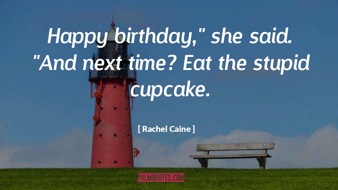 Rachel Caine Quotes: Happy birthday,