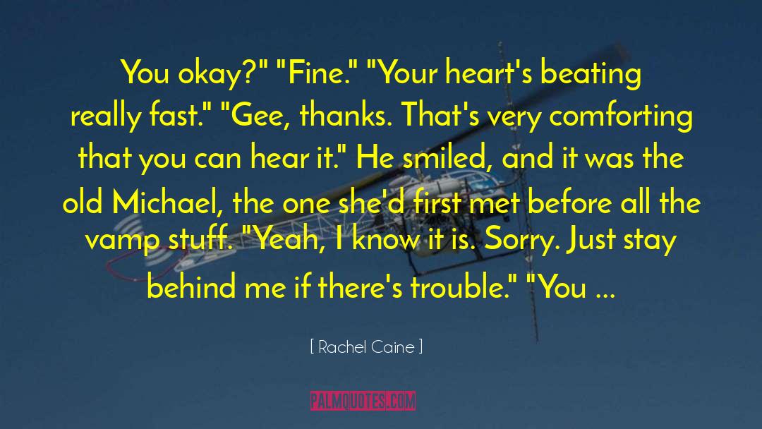 Rachel Caine Quotes: You okay?