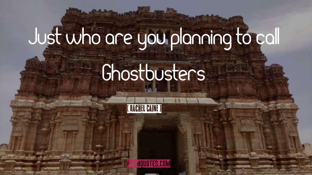 Rachel Caine Quotes: Just who are you planning